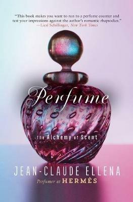 Perfume: The Alchemy of Scent - Jean-Claude Ellena - cover