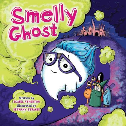 Smelly Ghost - Isabel Atherton,Bethany Straker - ebook