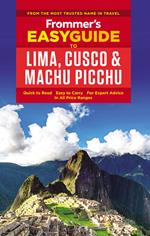 Frommer's EasyGuide to Lima, Cusco and Machu Picchu