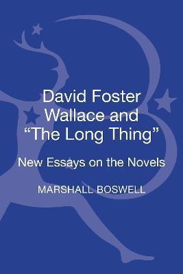 David Foster Wallace and "The Long Thing": New Essays on the Novels - cover