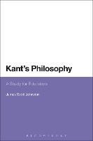 Kant's Philosophy: A Study for Educators - James Scott Johnston - cover