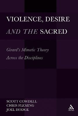 Violence, Desire, and the Sacred, Volume 1: Girard's Mimetic Theory Across the Disciplines - cover
