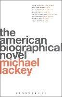 The American Biographical Novel - Michael Lackey - cover