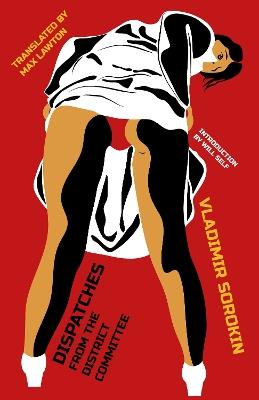 Dispatches from the District Committee - Vladimir Sorokin - cover