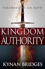 Kingdom Authority: Taking Dominion Over the Powers of Darkness