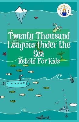 Twenty Thousand Leagues Under the Sea Retold For Kids (Beginner Reader Classics) - Max James,Jules Verne - cover