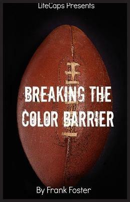 Breaking the Color Barrier: The Story of the First African American NFL Head Coach, Frederick Douglass Fritz Pollard - Foster Frank - cover