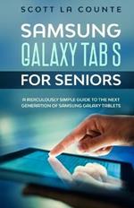 Samsung Galaxy Tab S For Seniors: A Ridiculously Simple Guide to the Next Generation of Samsung Galaxy Tablets