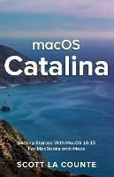 MacOS Catalina: Getting Started with MacOS 10.15 for MacBooks and iMacs