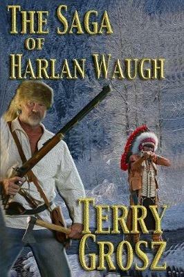 The Saga of Harlan Waugh - Terry Grosz - cover