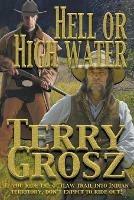 Hell Or High Water In The Indian Territory: The Adventures of the Dodson Brothers, Deputy U.S. Marshals - Terry Grosz - cover