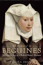 The Wisdom of the Beguines: The Forgotten Story of a Medieval Women's Movement