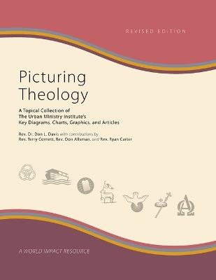 Picturing Theology, Revised Edition: A Topical Collection of The Urban Ministry Institute's Key Diagrams, Charts, Graphics, and Articles - cover
