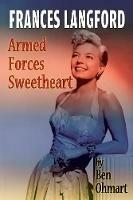 Frances Langford: Armed Forces Sweetheart - Ben Ohmart - cover