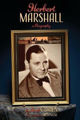 Herbert Marshall: A Biography - Scott O'Brien - cover
