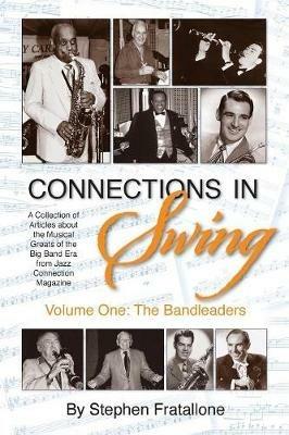 Connections in Swing: Volume One: The Bandleaders - Stephen Fratallone - cover