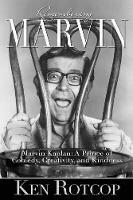 Marvin Kaplan: A Prince of Comedy, Creativity, and Kindness - Ken Rotcop - cover