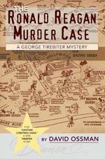 The Ronald Reagan Murder Case: A George Tirebiter Mystery: A George Tirebiter Mystery + 1