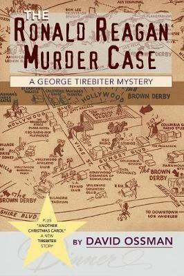 The Ronald Reagan Murder Case: A George Tirebiter Mystery: A George Tirebiter Mystery + 1 - David Ossman - cover