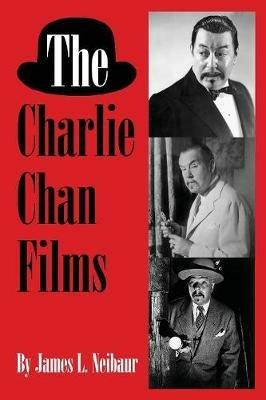 The Charlie Chan Films - James L Neibaur - cover
