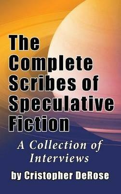 The Complete Scribes of Speculative Fiction (hardback) - Cristopher DeRose - cover