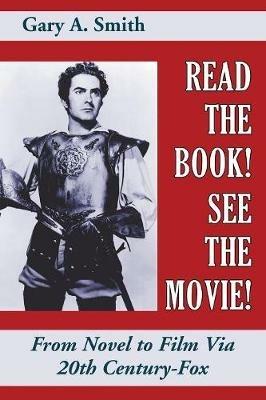 Read the Book! See the Movie! from Novel to Film Via 20th Century-Fox - Gary a Smith - cover
