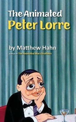 The Animated Peter Lorre (hardback) - Matthew Hahn - cover
