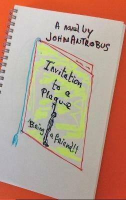 Invitation to a Plague (hardback) - John Antrobus - cover