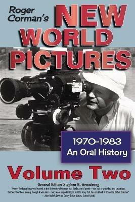Roger Corman's New World Pictures, 1970-1983: An Oral History, Vol. 2 - Stephen B Armstrong - cover