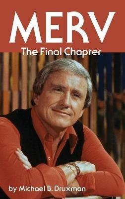 Merv - The Final Chapter (hardback) - Michael B Druxman - cover