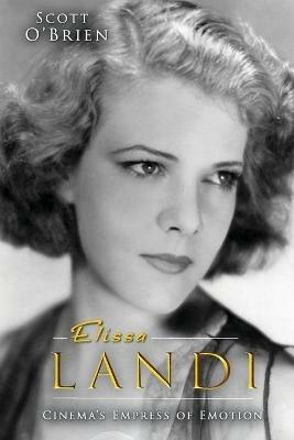 Elissa Landi: Cinema's Empress of Emotion - Scott O'Brien - cover