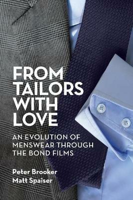 From Tailors with Love: An Evolution of Menswear Through the Bond Films - Peter Brooker,Matt Spaiser - cover