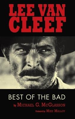 Lee Van Cleef (hardback): Best of the Bad - Michael G McGlasson - cover