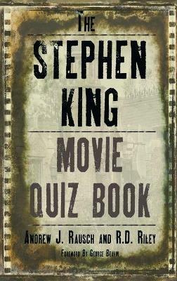 The Stephen King Movie Quiz Book (hardback) - Andrew J Rausch,R D Riley - cover