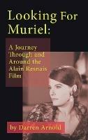 Looking For Muriel (hardback): A Journey Through and Around the Alain Resnais Film - Darren Arnold - cover