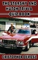 The Starsky and Hutch Trivia Quiz Book (hardback) - Cristopher DeRose - cover