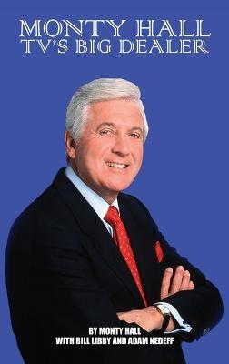 Monty Hall - TV's Big Dealer (hardback) - Monty Hall,Bill Libby,Adam Nedeff - cover