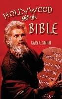 Hollywood and the Bible (hardback) - Gary a Smith - cover