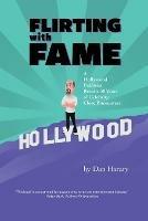 Flirting with Fame - A Hollywood Publicist Recalls 50 Years of Celebrity Close Encounters (color version) - Dan Harary - cover