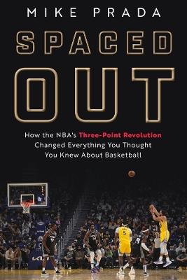 Spaced Out: The Tactical Evolution of the Modern NBA - Mike Prada - cover