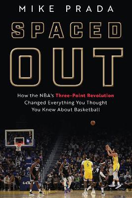 Spaced Out: The Tactical Evolution of the Modern NBA - Mike Prada - cover
