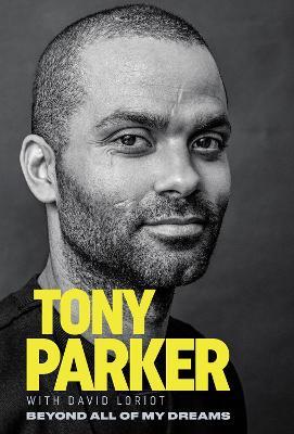 Tony Parker: Beyond All of My Dreams - Tony Parker - cover