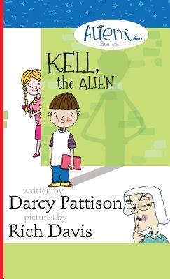 Kell, the Alien: Aliens, Inc. Chapter Book Series - Darcy Pattison - cover