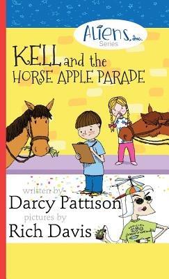 Kell and the Horse Apple Parade: Aliens, Inc. Chapter Book Series, Book 2 - Darcy Pattison - cover