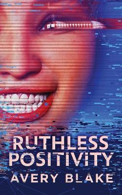 Ruthless Positivity - Avery Blake - cover