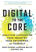 Digital to the Core: Remastering Leadership for Your Industry, Your Enterprise, and Yourself