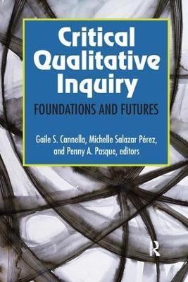 Critical Qualitative Inquiry: Foundations and Futures - cover