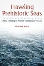 Traveling Prehistoric Seas: Critical Thinking on Ancient Transoceanic Voyages