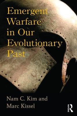 Emergent Warfare in Our Evolutionary Past - Nam C Kim,Marc Kissel - cover