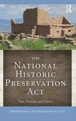 The National Historic Preservation Act: Past, Present, and Future - cover